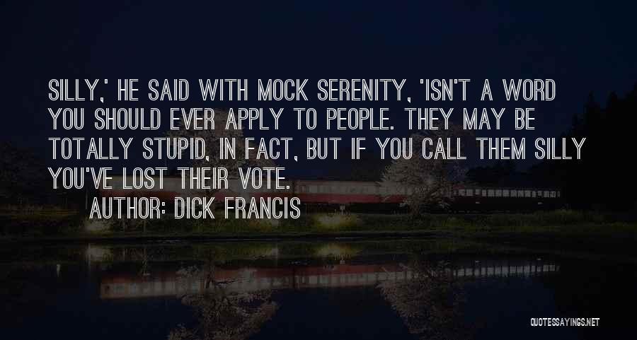 Stupid Politicians Quotes By Dick Francis