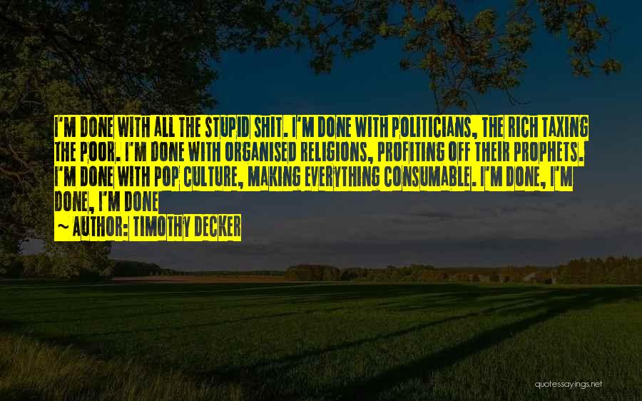Stupid Politicians Quotes By Timothy Decker