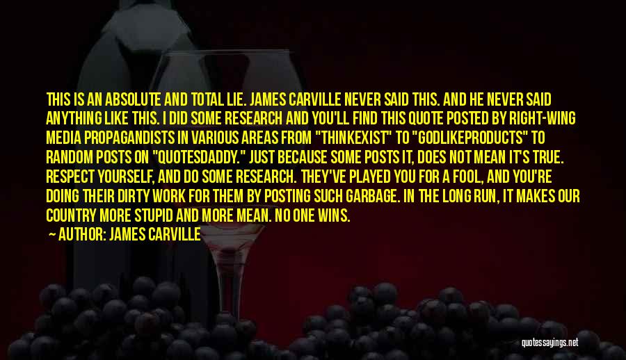 Stupid Posts Quotes By James Carville