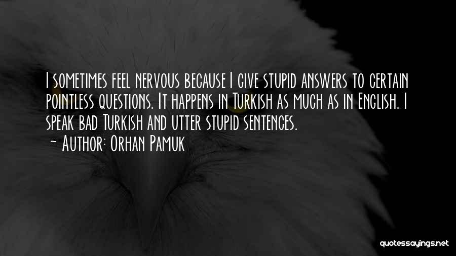 Stupid Questions And Quotes By Orhan Pamuk