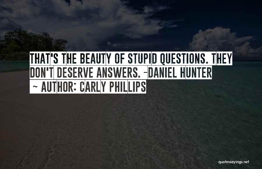 Stupid Questions Quotes By Carly Phillips