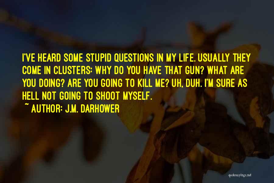 Stupid Questions Quotes By J.M. Darhower