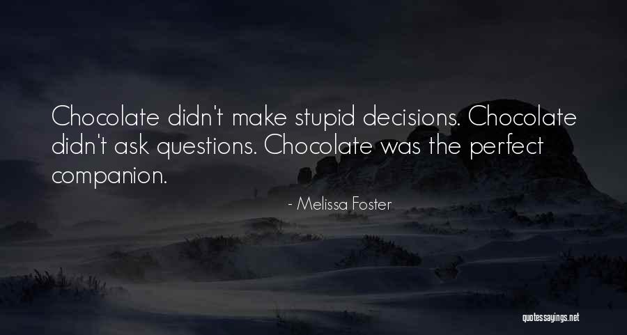 Stupid Questions Quotes By Melissa Foster