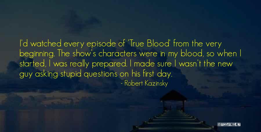 Stupid Questions Quotes By Robert Kazinsky