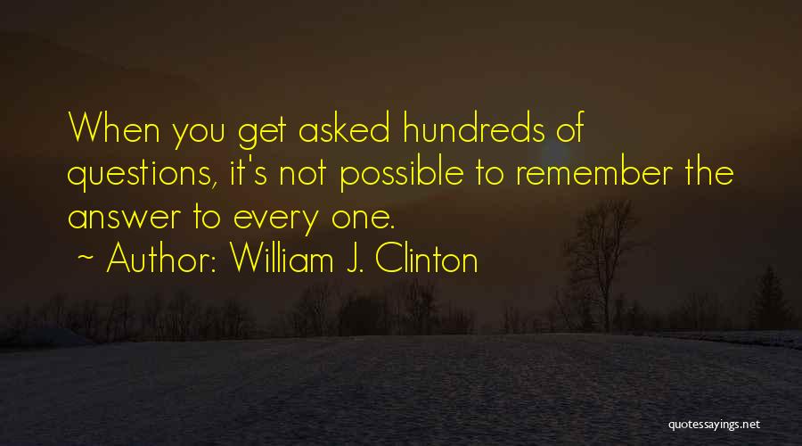 Stupid Questions Quotes By William J. Clinton