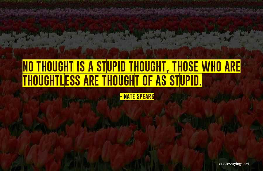 Stupid Quote Quotes By Nate Spears Stupid Quote Quotes By Nate Spears