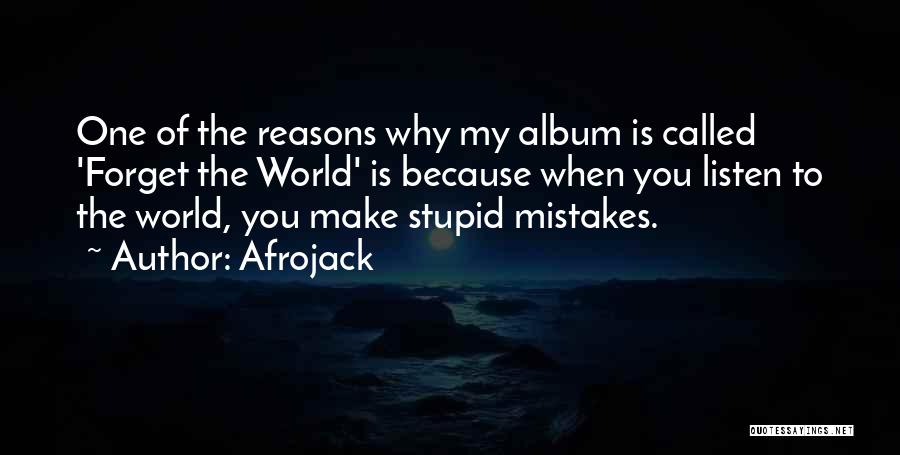 Stupid Reasons Quotes By Afrojack