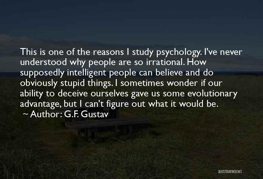 Stupid Reasons Quotes By G.F. Gustav