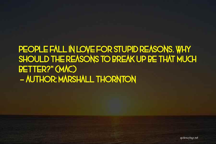 Stupid Reasons Quotes By Marshall Thornton