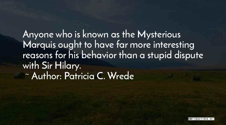 Stupid Reasons Quotes By Patricia C. Wrede