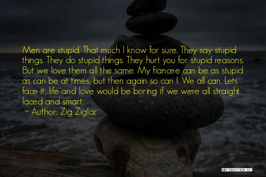 Stupid Reasons Quotes By Zig Ziglar