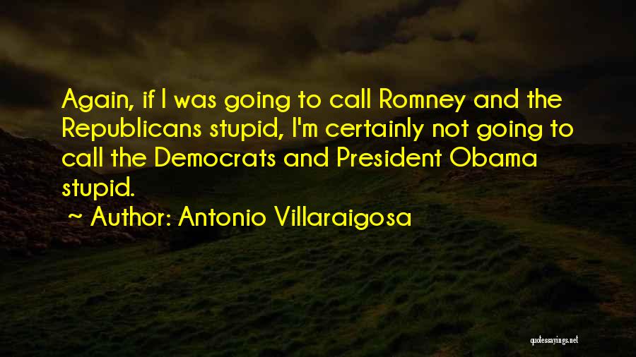 Stupid Republicans Quotes By Antonio Villaraigosa