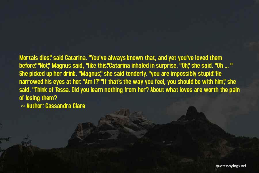 Stupid Sad Love Quotes By Cassandra Clare