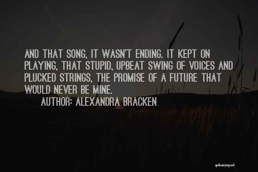 Stupid Song Quotes By Alexandra Bracken