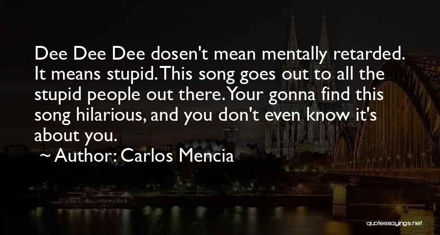 Stupid Song Quotes By Carlos Mencia