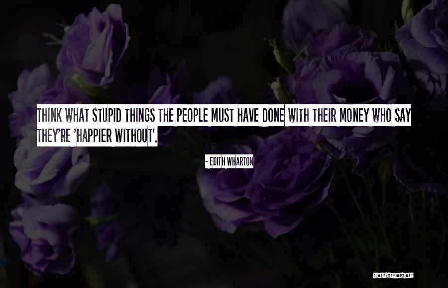 Stupid Things People Say Quotes By Edith Wharton Stupid Things People Say Quotes By Edith Wharton