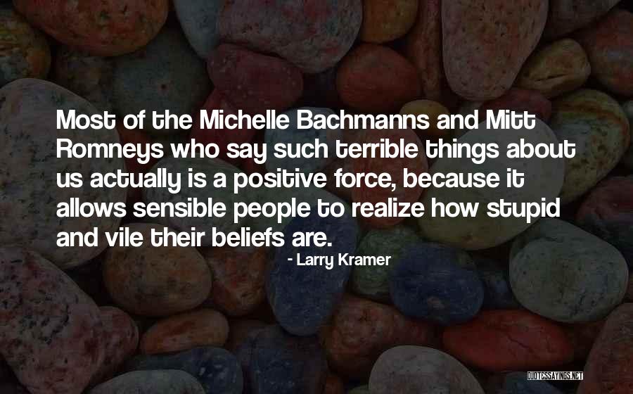 Stupid Things People Say Quotes By Larry Kramer Stupid Things People Say Quotes By Larry Kramer