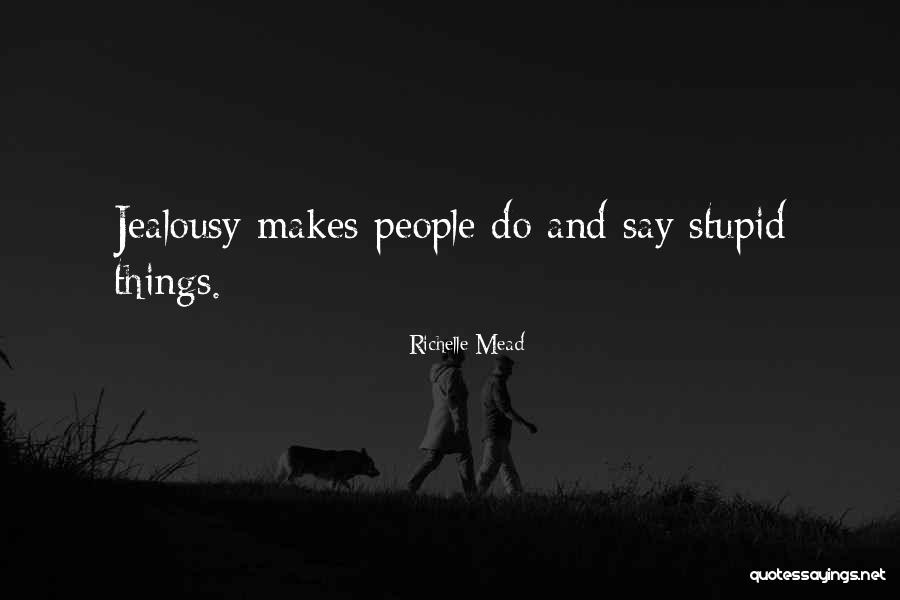 Stupid Things People Say Quotes By Richelle Mead Stupid Things People Say Quotes By Richelle Mead