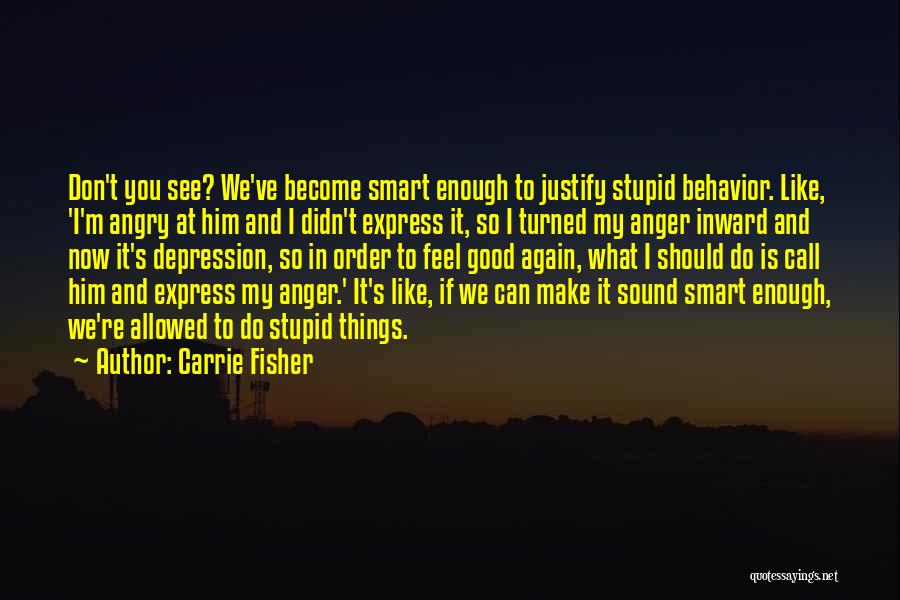 Stupid Things We Do Quotes By Carrie Fisher