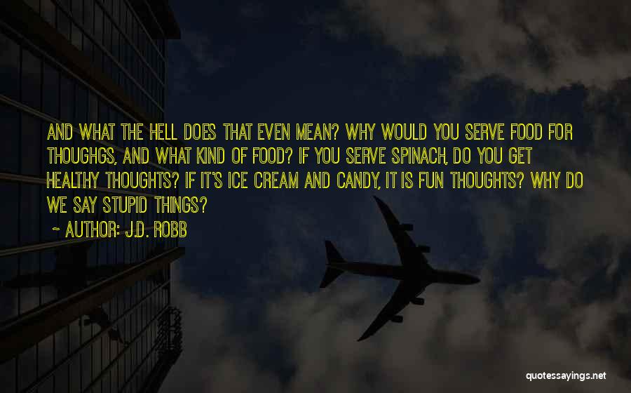 Stupid Things We Do Quotes By J.D. Robb