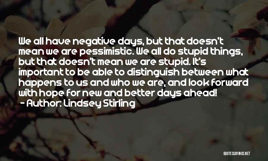 Stupid Things We Do Quotes By Lindsey Stirling