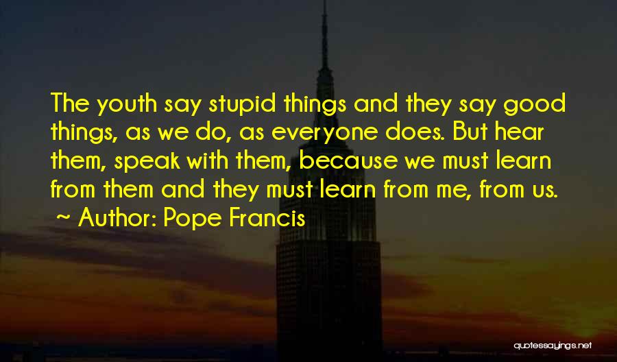 Stupid Things We Do Quotes By Pope Francis