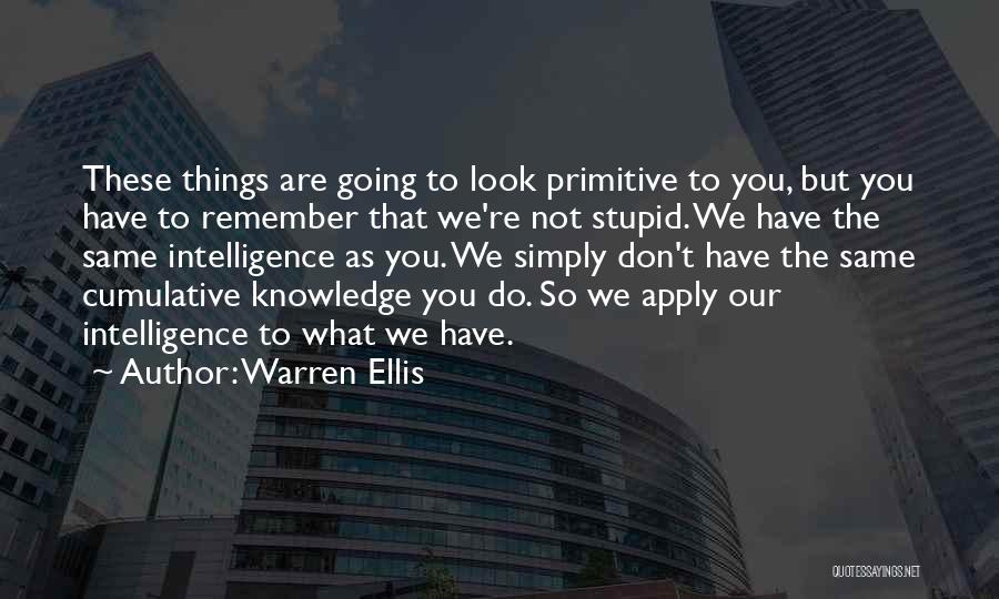 Stupid Things We Do Quotes By Warren Ellis