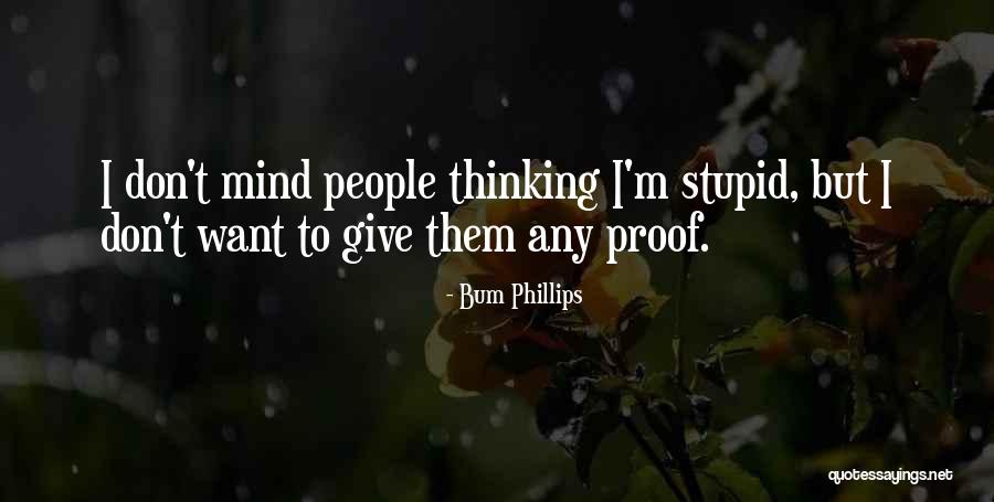 Stupid Thinking Quotes By Bum Phillips Stupid Thinking Quotes By Bum Phillips