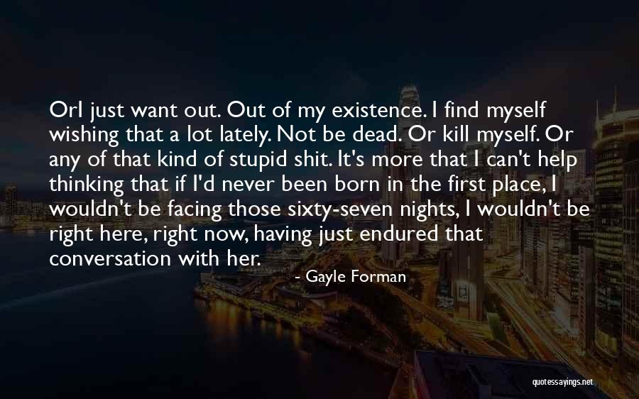 Stupid Thinking Quotes By Gayle Forman Stupid Thinking Quotes By Gayle Forman