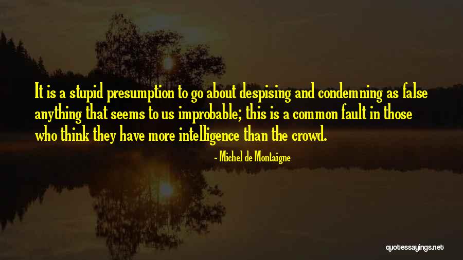 Stupid Thinking Quotes By Michel De Montaigne Stupid Thinking Quotes By Michel De Montaigne