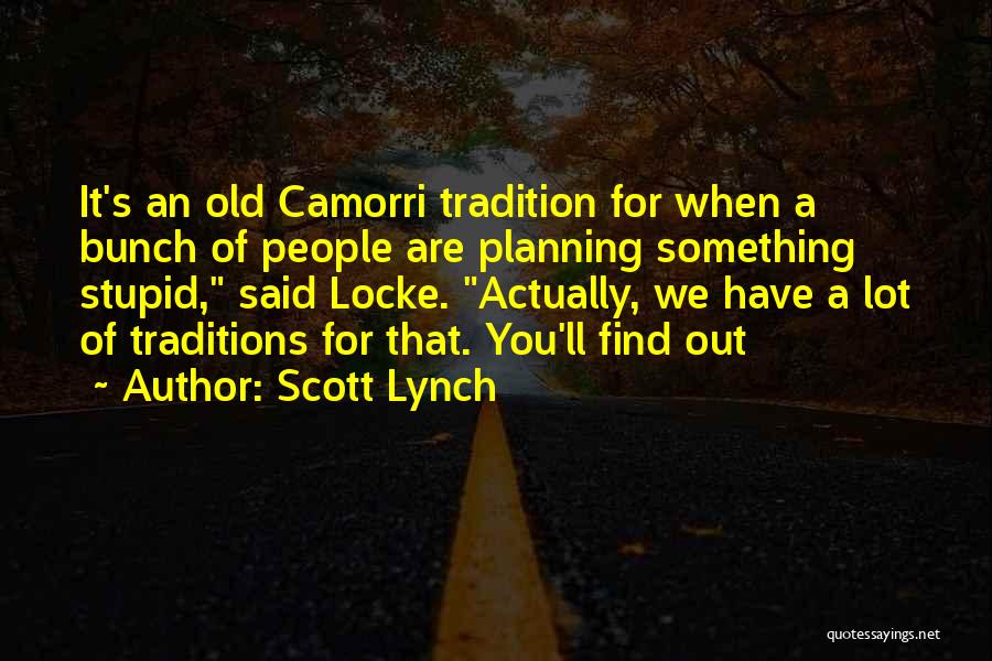 Stupid Traditions Quotes By Scott Lynch