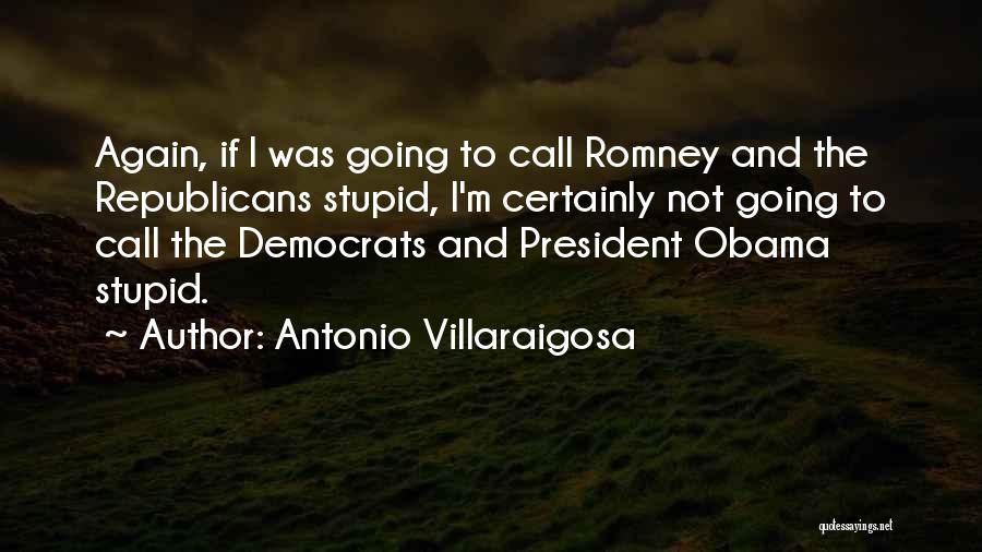 Stupid Us President Quotes By Antonio Villaraigosa