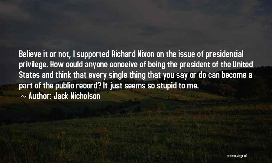 Stupid Us President Quotes By Jack Nicholson