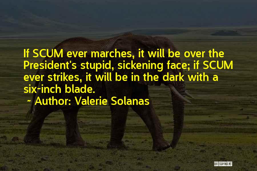 Stupid Us President Quotes By Valerie Solanas