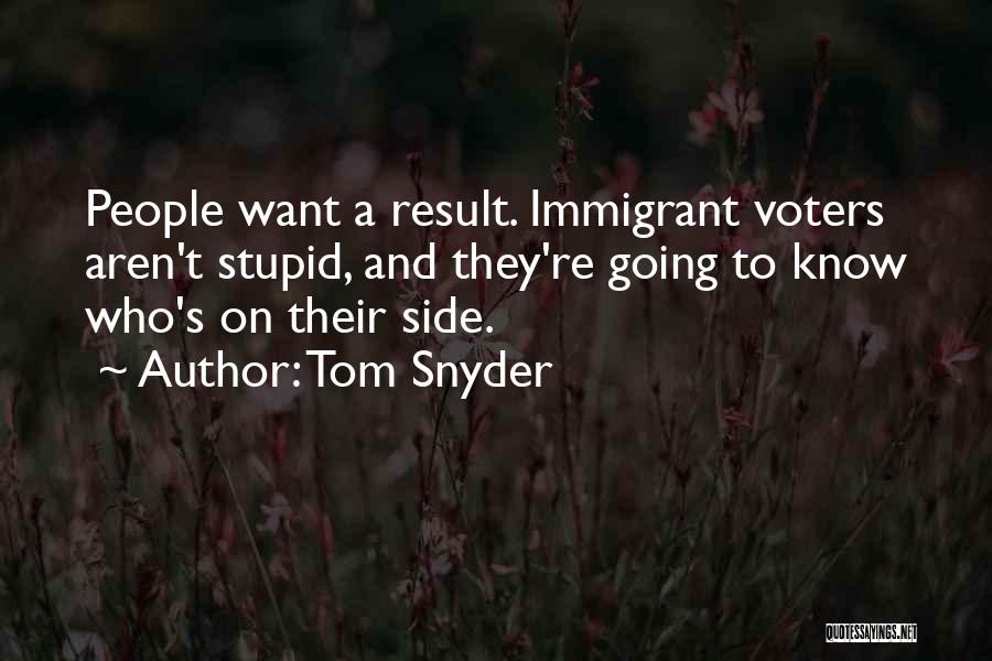 Stupid Voters Quotes By Tom Snyder