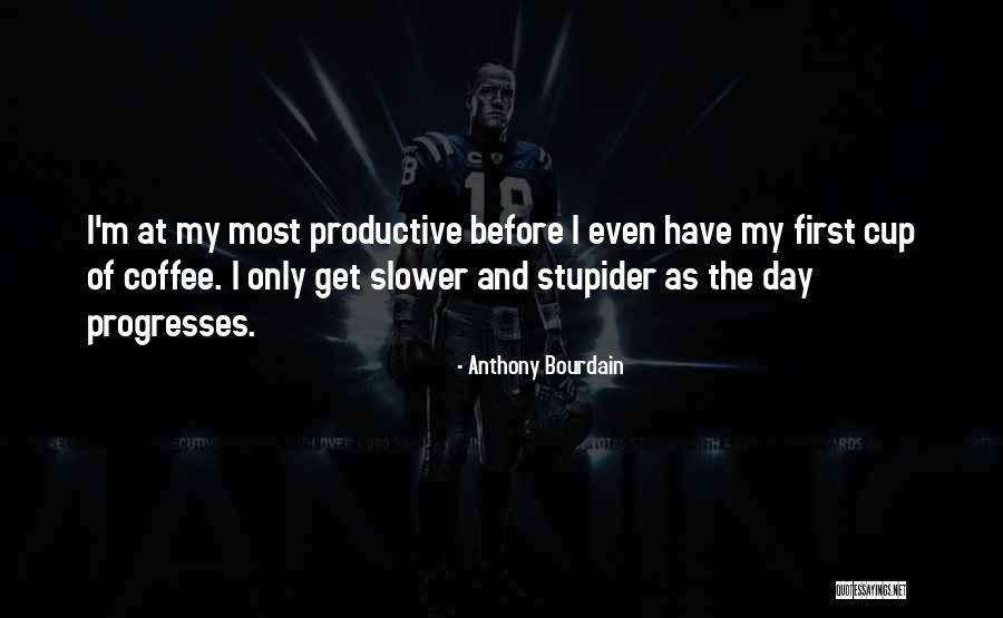 Stupider Quotes By Anthony Bourdain Stupider Quotes By Anthony Bourdain