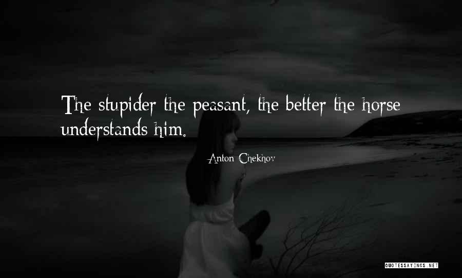 Stupider Quotes By Anton Chekhov Stupider Quotes By Anton Chekhov