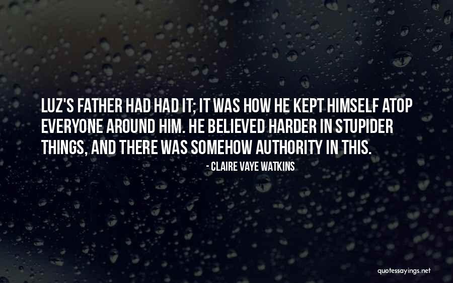 Stupider Quotes By Claire Vaye Watkins Stupider Quotes By Claire Vaye Watkins