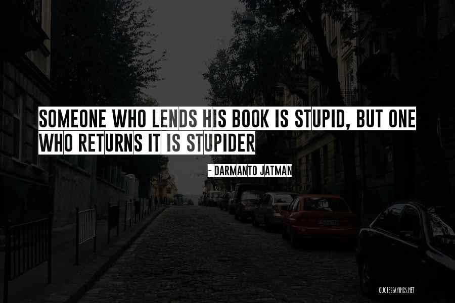 Stupider Quotes By Darmanto Jatman Stupider Quotes By Darmanto Jatman
