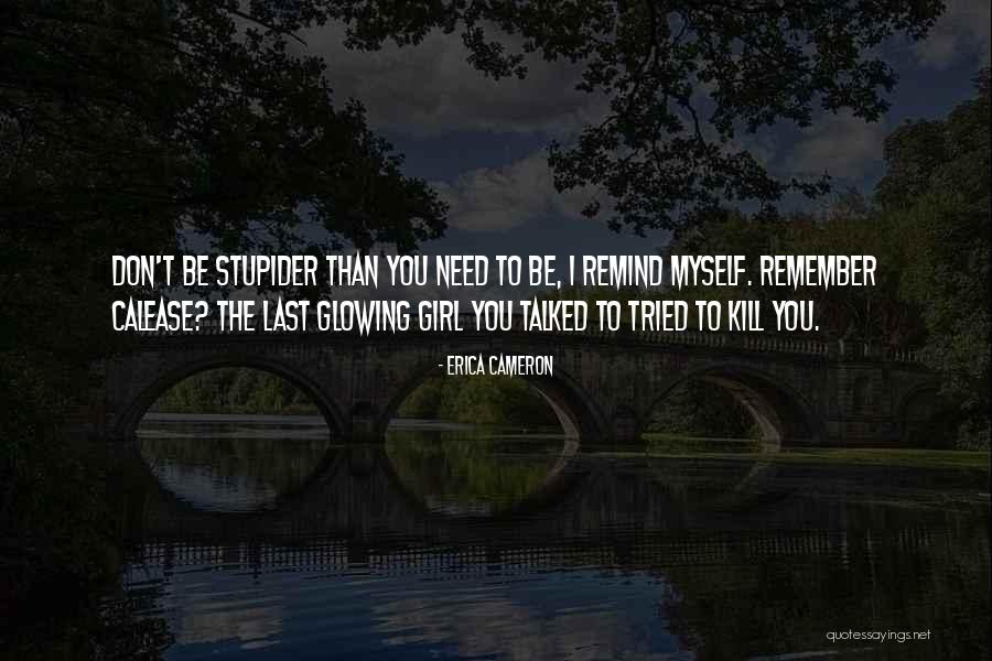 Stupider Quotes By Erica Cameron Stupider Quotes By Erica Cameron