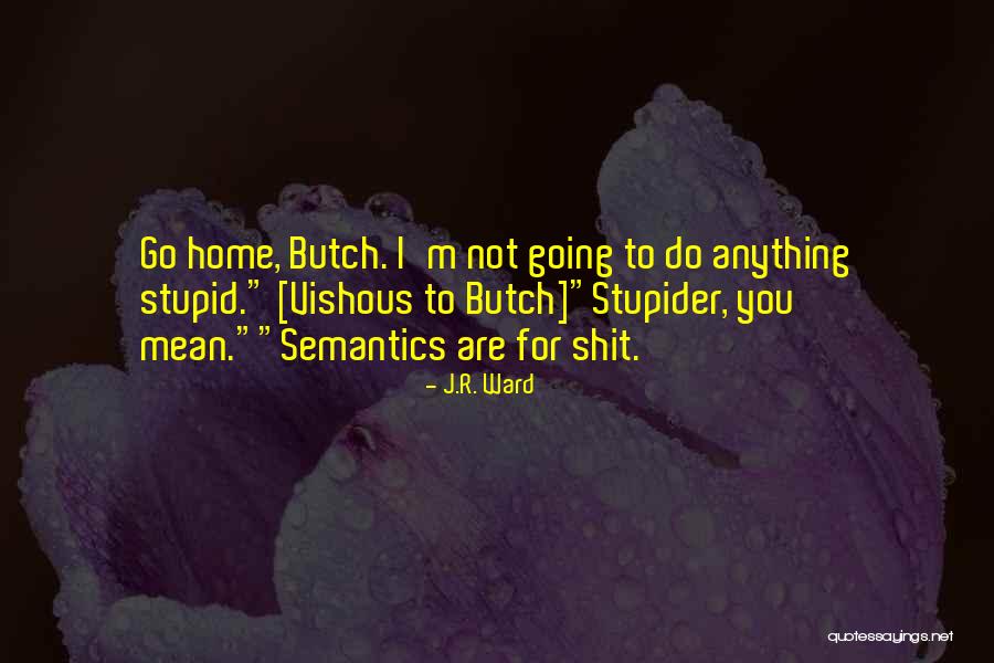 Stupider Quotes By J.R. Ward Stupider Quotes By J.R. Ward