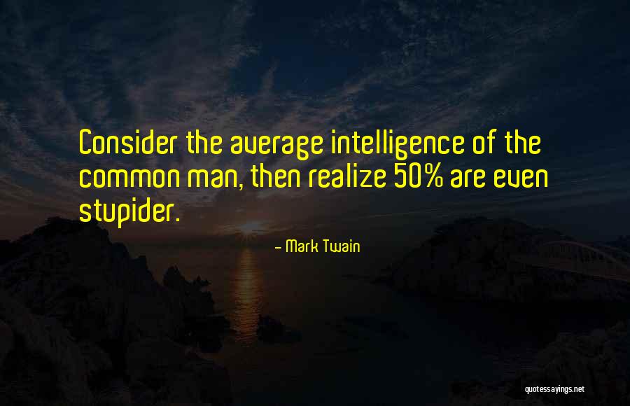 Stupider Quotes By Mark Twain Stupider Quotes By Mark Twain
