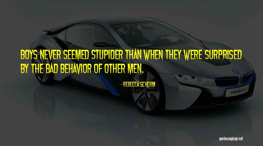 Stupider Quotes By Rebecca Scherm Stupider Quotes By Rebecca Scherm