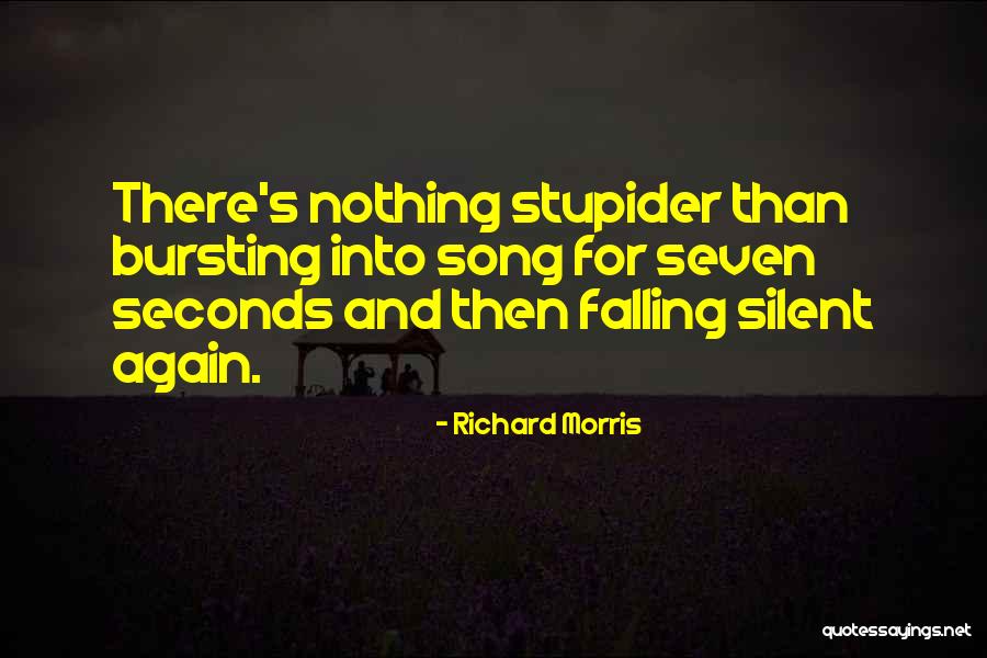 Stupider Quotes By Richard Morris Stupider Quotes By Richard Morris
