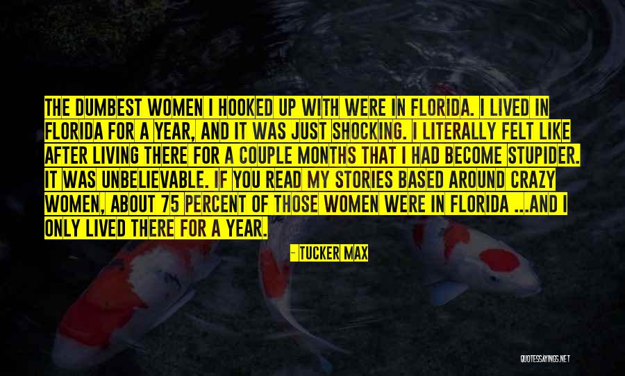 Stupider Quotes By Tucker Max Stupider Quotes By Tucker Max