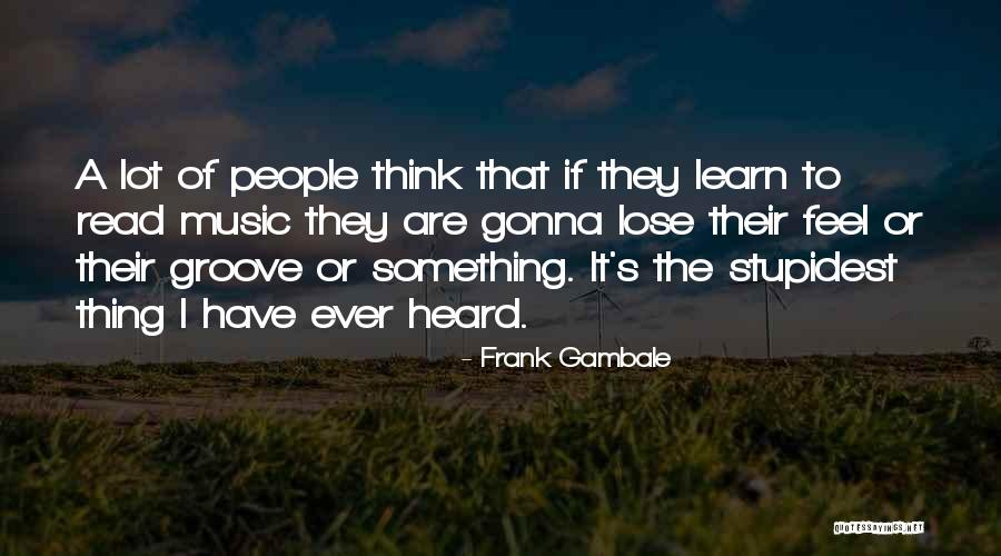 Stupidest People Quotes By Frank Gambale Stupidest People Quotes By Frank Gambale