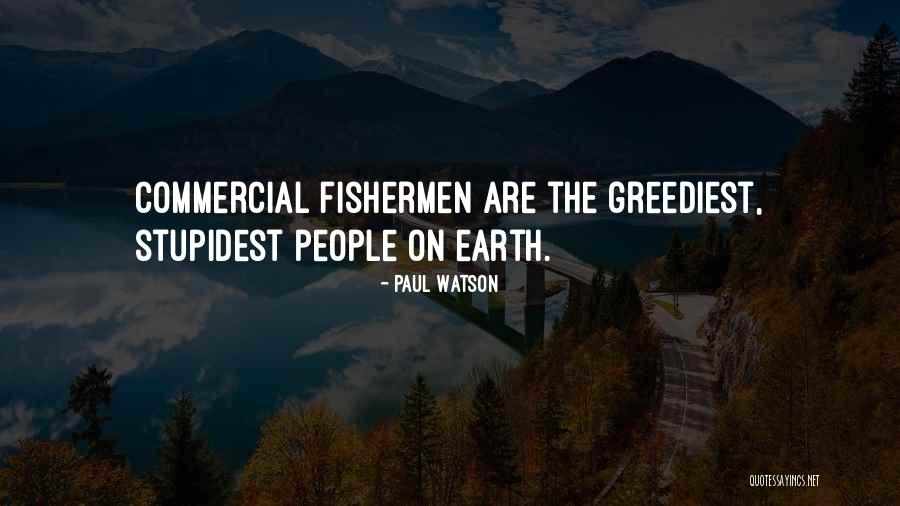 Stupidest People Quotes By Paul Watson Stupidest People Quotes By Paul Watson