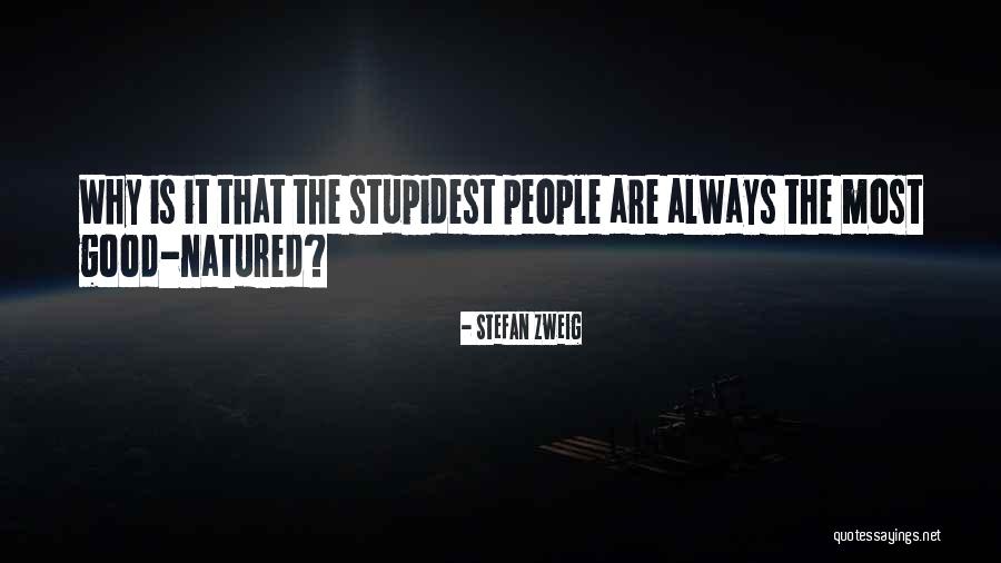 Stupidest People Quotes By Stefan Zweig Stupidest People Quotes By Stefan Zweig