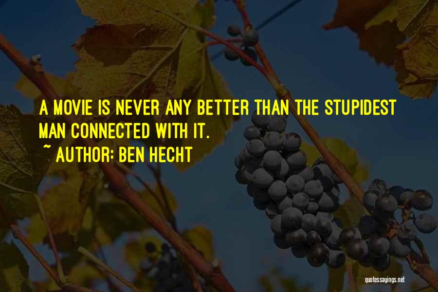 Stupidest Quotes By Ben Hecht