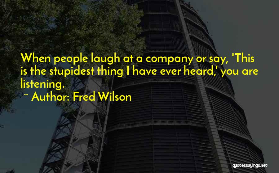 Stupidest Quotes By Fred Wilson